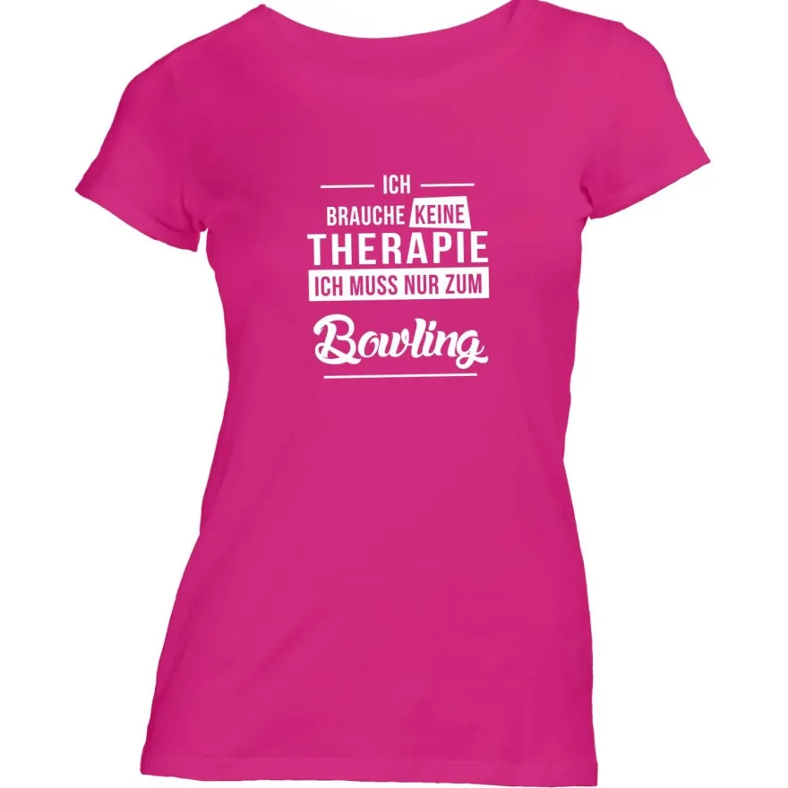 Damen T-Shirt Ich brauche keine Therapie - Ich muss nur zum Bowling