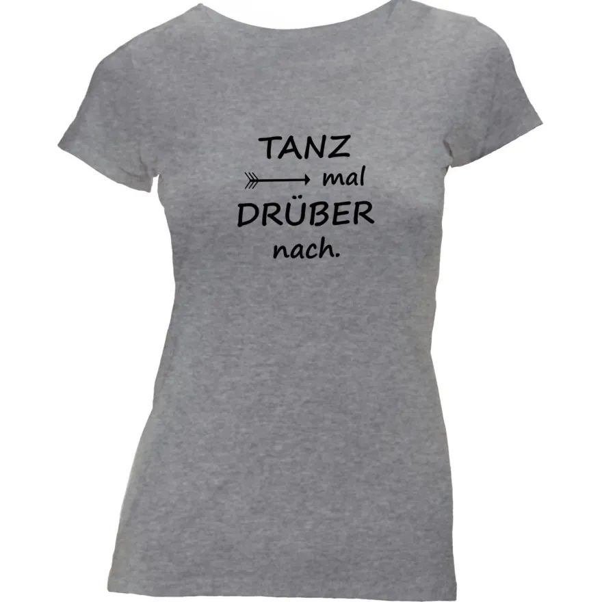 Damen T-Shirt Tanz mal drüber nach