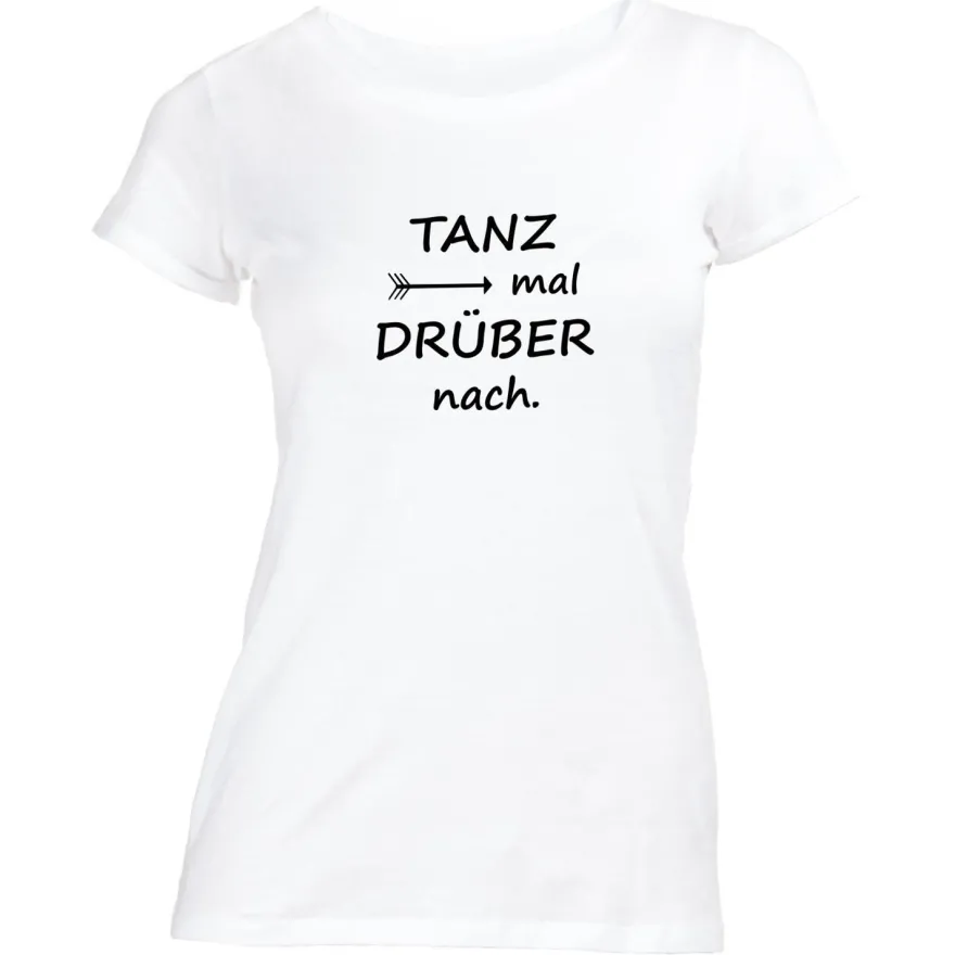 Damen T-Shirt Tanz mal drüber nach