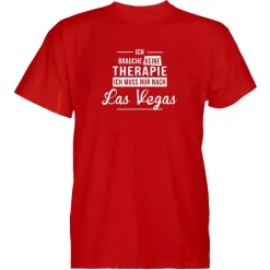 Herren T-Shirt Ich brauche keine Therapie - Ich muss nur nach Las Vegas