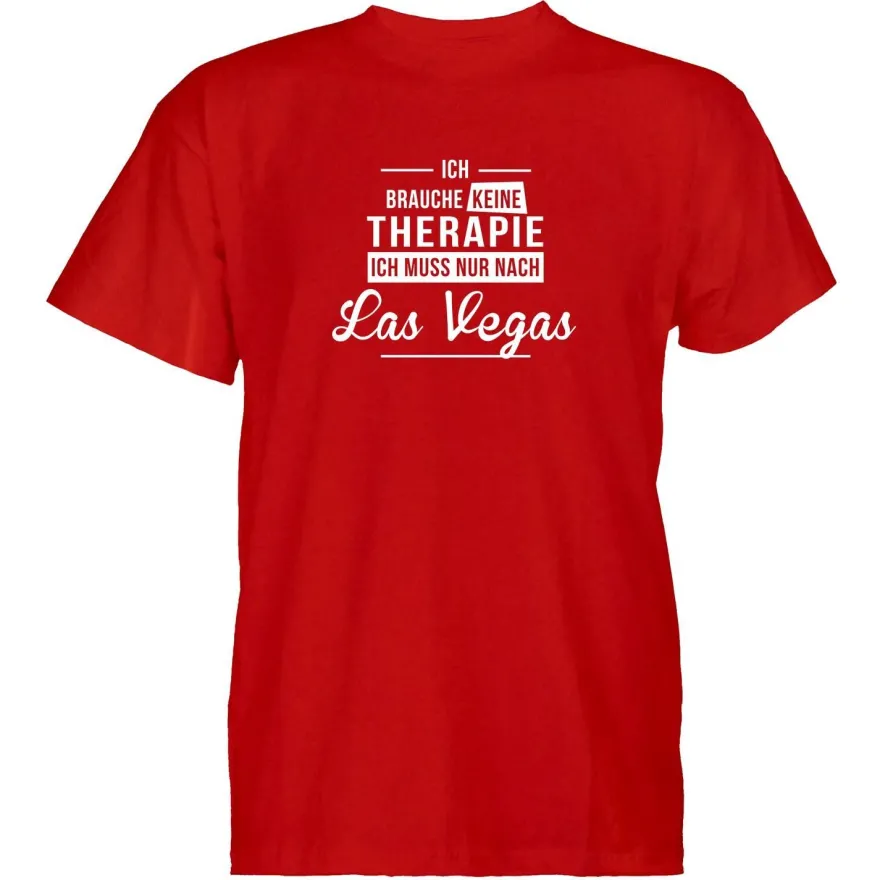 Herren T-Shirt Ich brauche keine Therapie - Ich muss nur nach Las Vegas