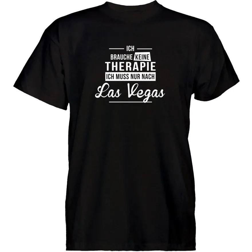 Herren T-Shirt Ich brauche keine Therapie - Ich muss nur nach Las Vegas