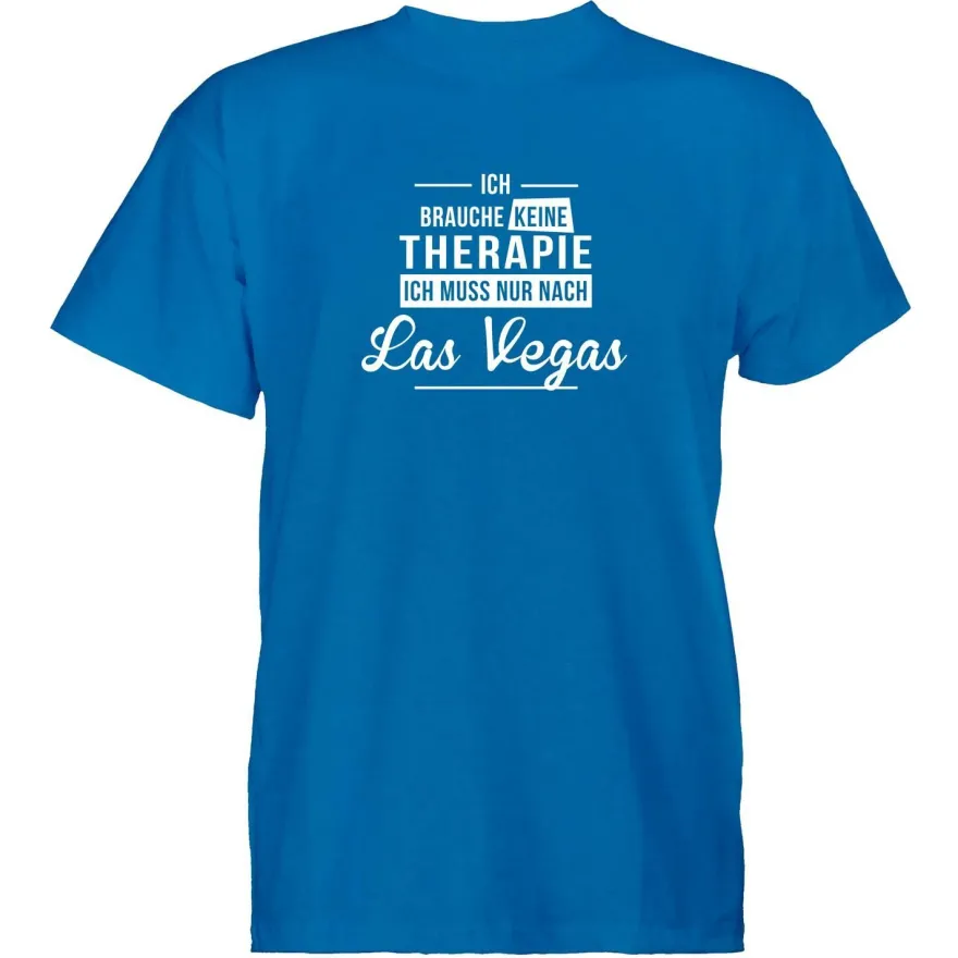 Herren T-Shirt Ich brauche keine Therapie - Ich muss nur nach Las Vegas