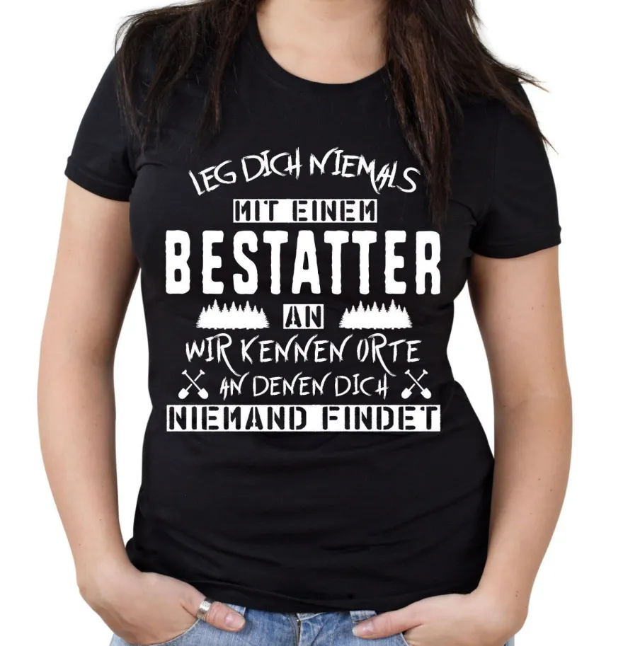 Leg dich niemals mit einem Bestatter an Girlie Shirt | Beruf Arbeit Sprüche