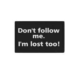Patch Don't follow me I'm lost too! Humor Moral Patches Klett 7,5x4,5cm#39471