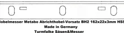 2 Stück Hobelmesser Metabo Abrichthobel-Vorsatz BH2 162x22x3mm HSS